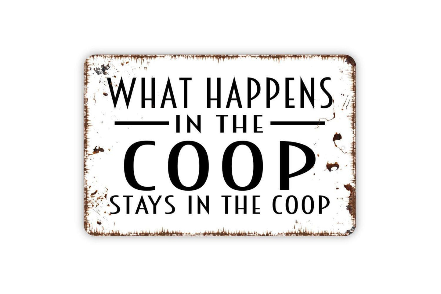 What Happens In The Coop Stays In The Coop Sign - Metal Indoor or Outdoor Wall Art