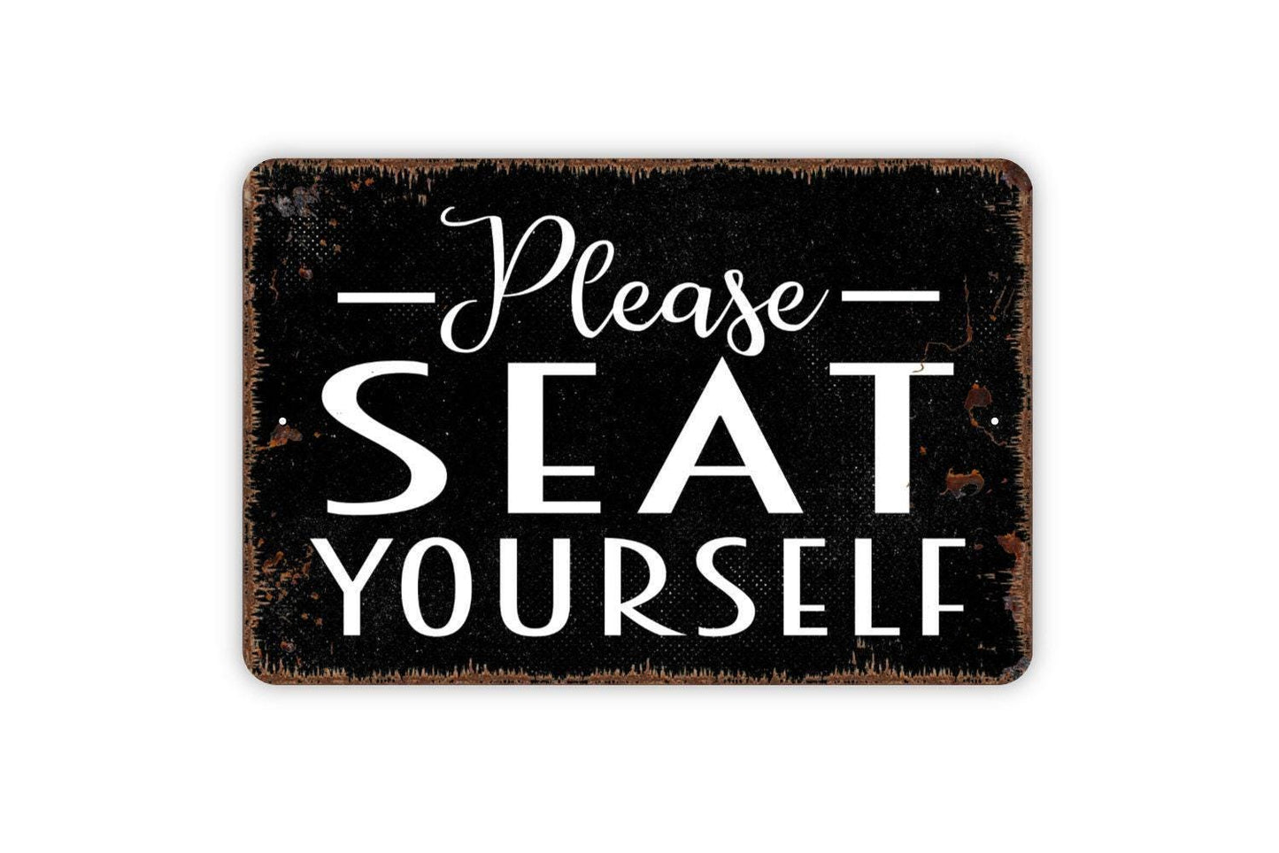Please Seat Yourself Sign - Metal Indoor or Outdoor Wall Art