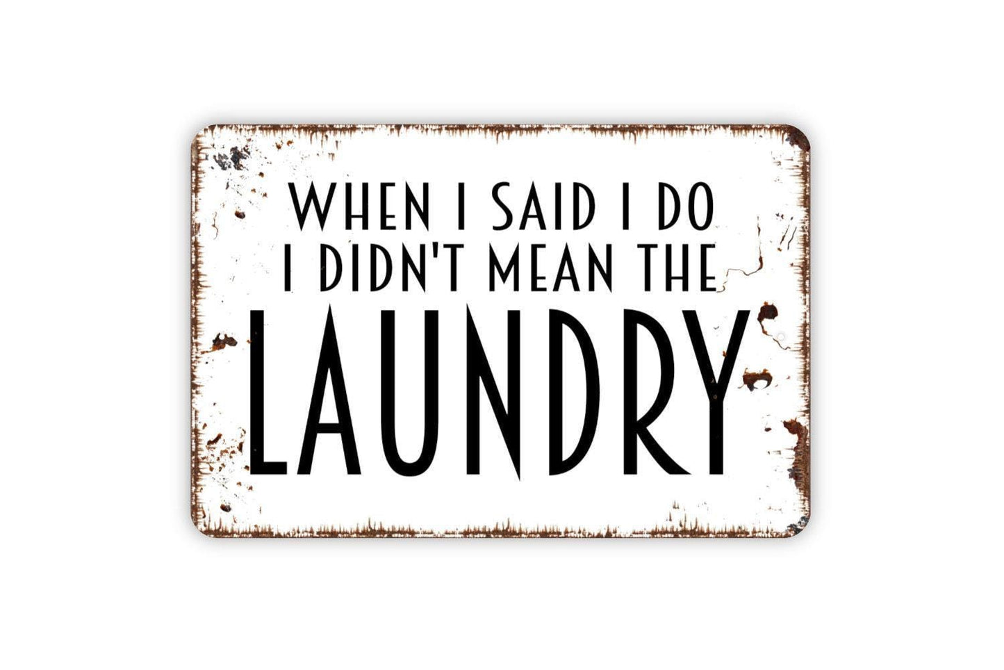 When I Said I Do I Didn’t Mean Laundry Sign | Funny Marriage Sign | Laundry Room Wall Decor | Metal Sign or Vinyl Sticker