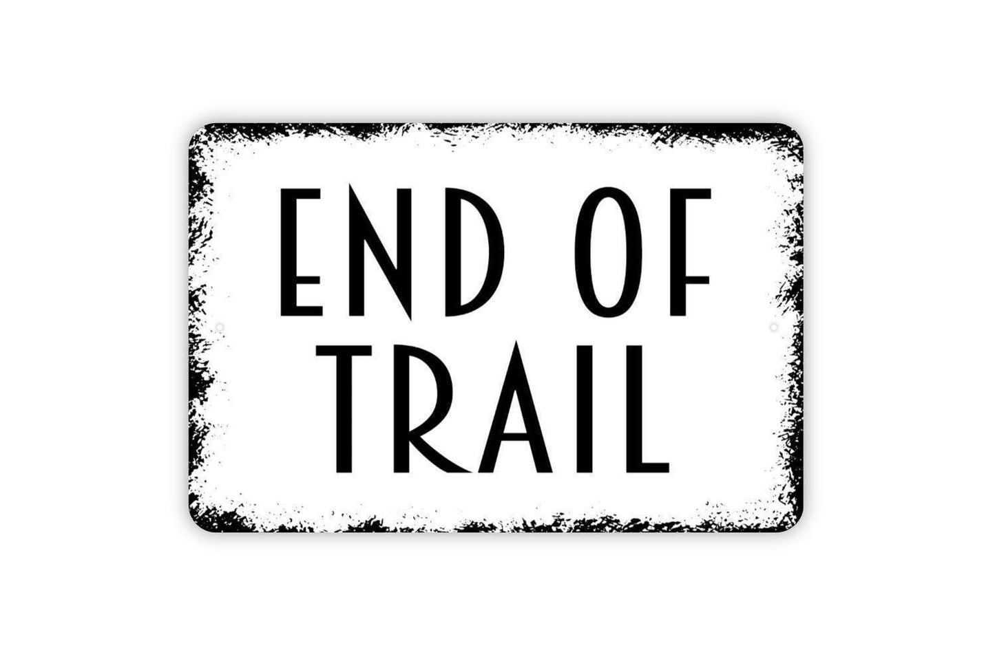 End Of Trail Sign - Hiking Metal Wall Art - Indoor or Outdoor
