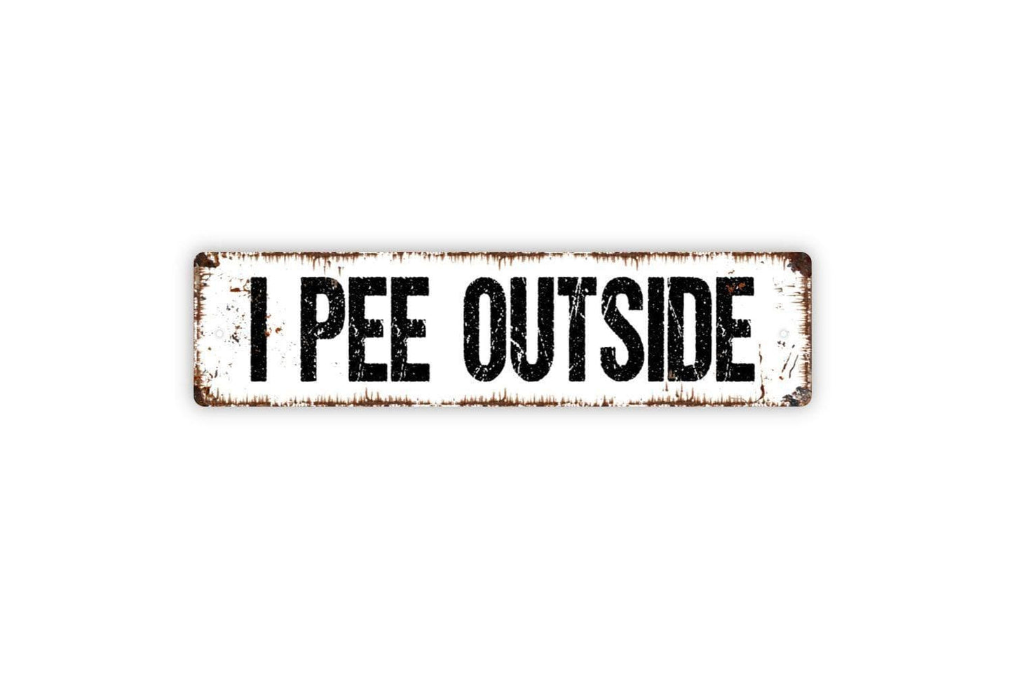 I Pee Outside Sign - Funny Bathroom Potty Restroom Boys Men Dog Pet Vinyl Sticker Or Metal Street Sign or Door Name Plate Plaque