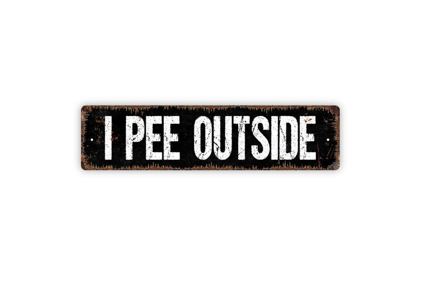 I Pee Outside Sign - Funny Bathroom Potty Restroom Boys Men Dog Pet Vinyl Sticker Or Metal Street Sign or Door Name Plate Plaque