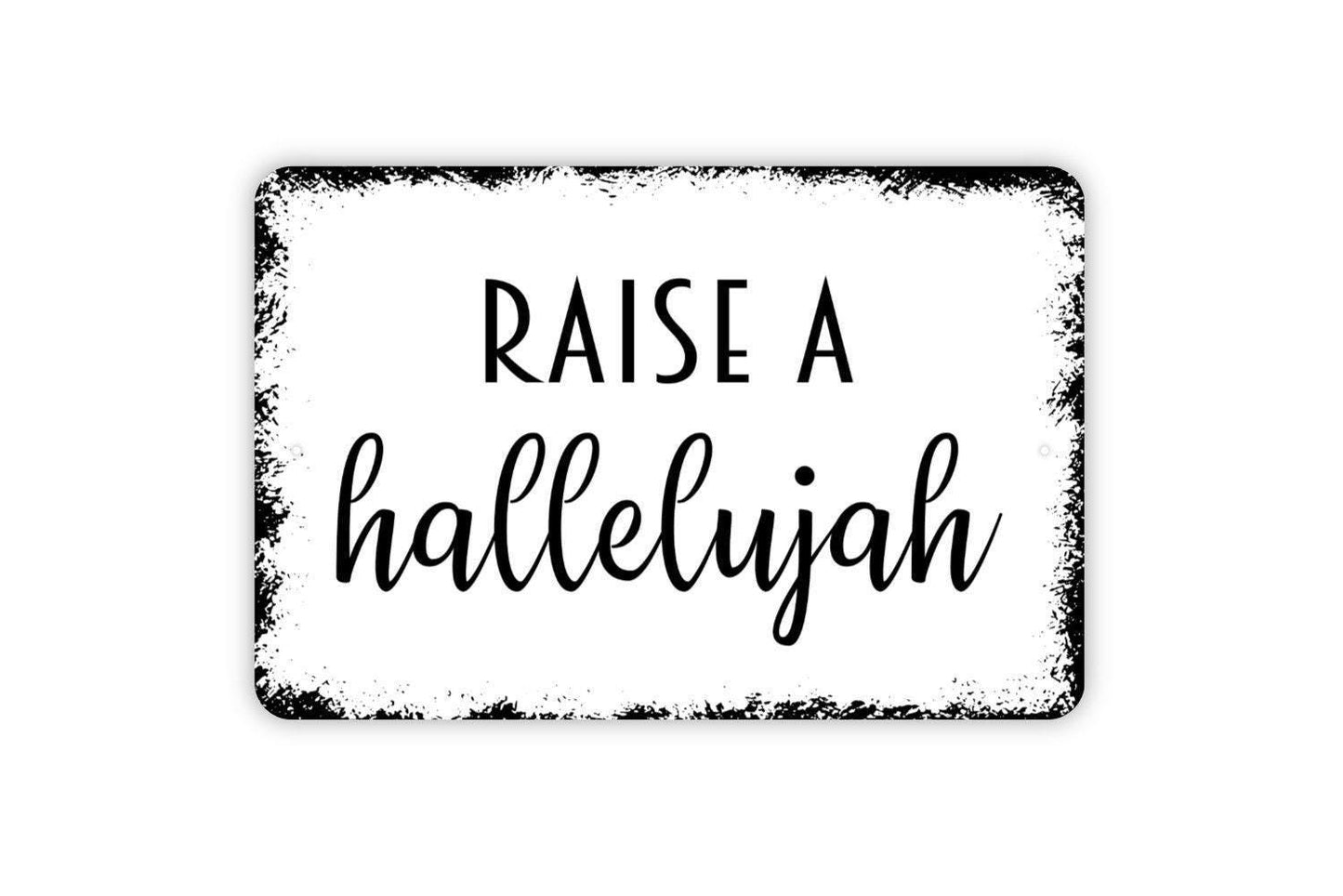 Raise A Hallelujah Sign – Christian Worship Wall Decor – Faith Based Scripture Inspired Home Sign – Religious Gift - Metal Sign or Sticker