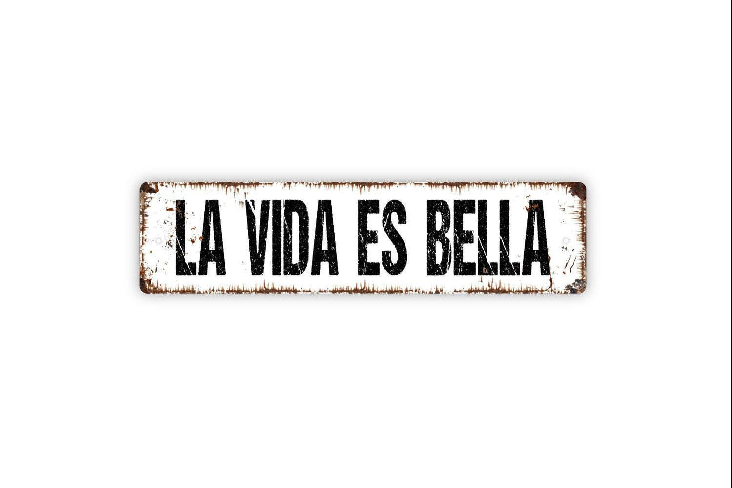 La Vida Es Bella Sign - Life Is Beautiful Life Is Good Italian Spanish Vinyl Sticker Or Street Metal Sign or Door Name Plate Plaque
