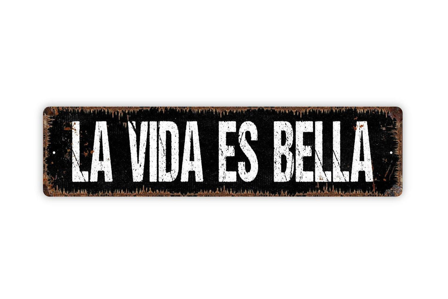 La Vida Es Bella Sign - Life Is Beautiful Life Is Good Italian Spanish Vinyl Sticker Or Street Metal Sign or Door Name Plate Plaque