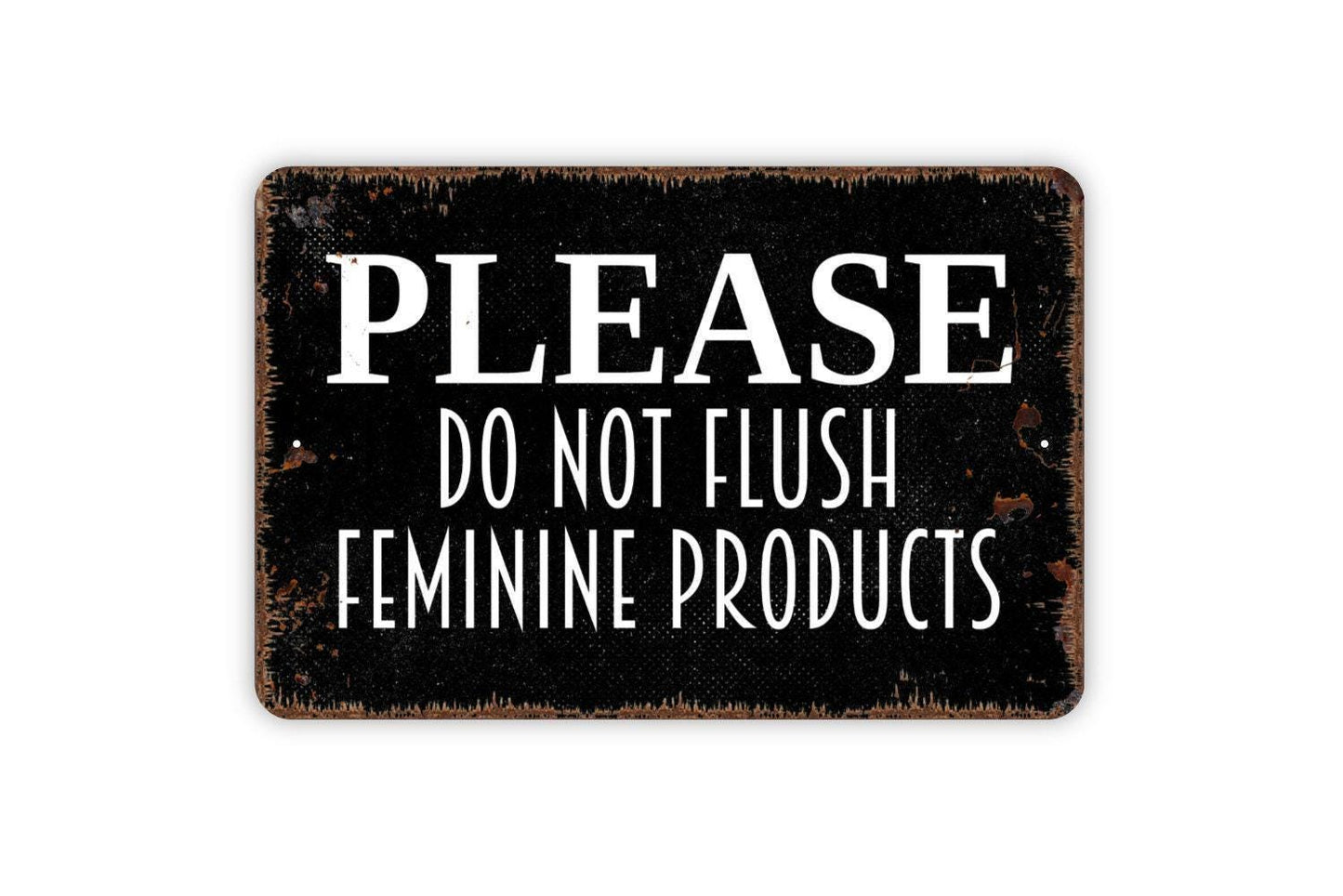 Please Do Not Flush Feminine Products Sign - Do Not Flush Tampons Toilet Sign Metal Wall Art - Indoor or Outdoor