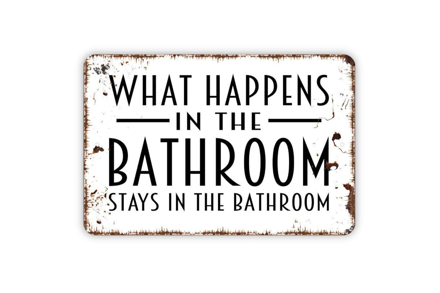 What Happens In The Bathroom Stays In The Bathroom Sign, Funny Guest Bath Farmhouse Metal Sign, Contemporary Modern Wall Metal Sign