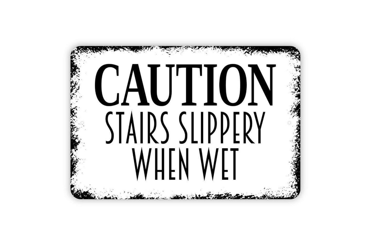 Caution Stairs Slippery When Wet Sign - Notice Steps Warning Metal Wall Art - Indoor or Outdoor