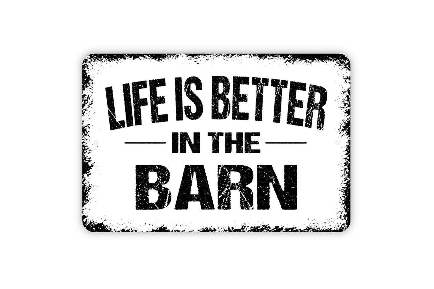 Life Is Better In The Barn Sign - Farm Metal Indoor or Outdoor Wall Art