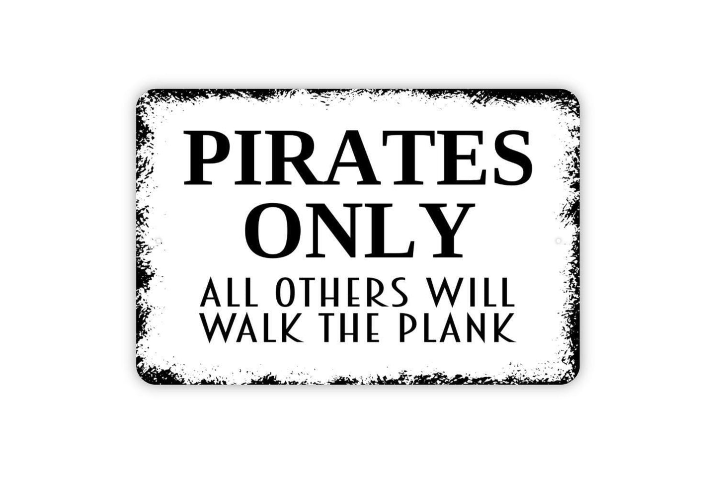 Pirates Only All Others Will Walk The Plank Sign Metal or Vinyl Sticker | Funny Pirate Decor | Rustic Bar Sign | Nautical Wall Art Sticker
