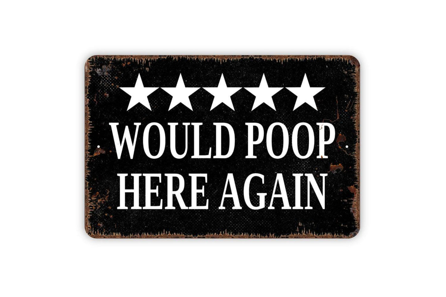 Would Poop Here Again With Five Star Rating Sign - Funny Bathroom Metal Wall Art