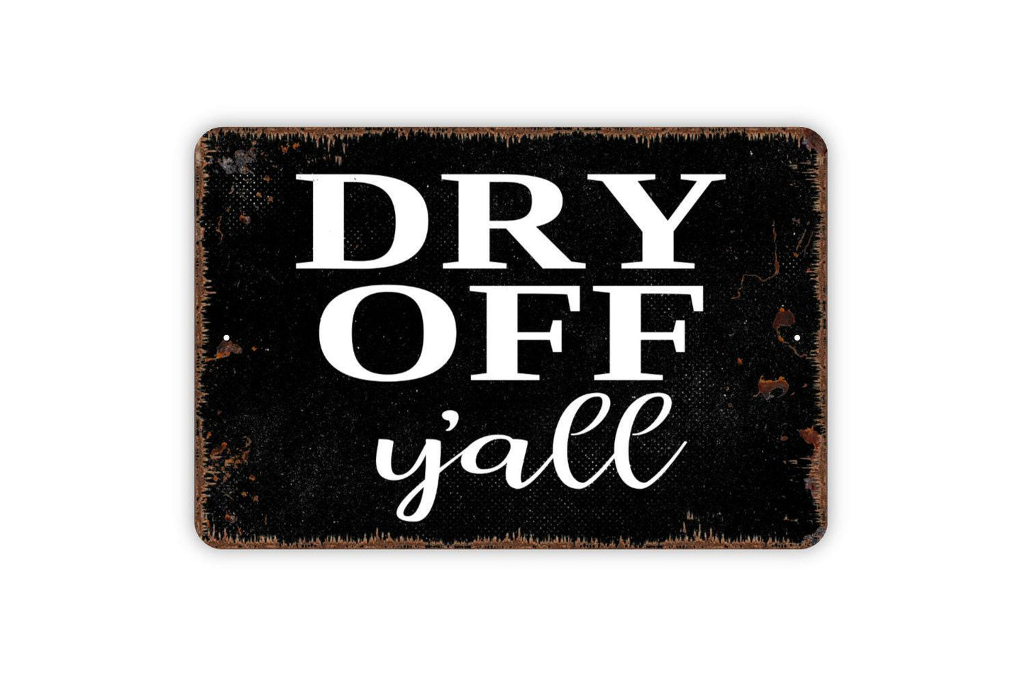 Dry Off Y'all Sign - Swimming Pool Metal Indoor or Outdoor Wall Art