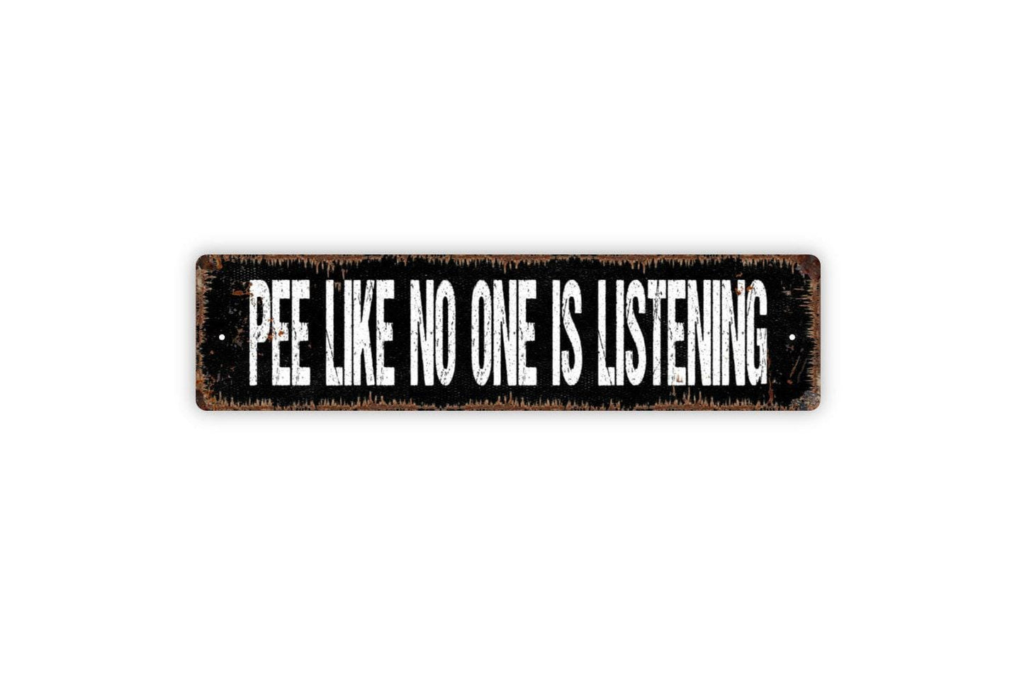 Pee Like No One Is Listening Sign - Funny Bathroom Potty Restroom Over The Toilet Rustic Metal Street Sign or Door Name Plate Plaque