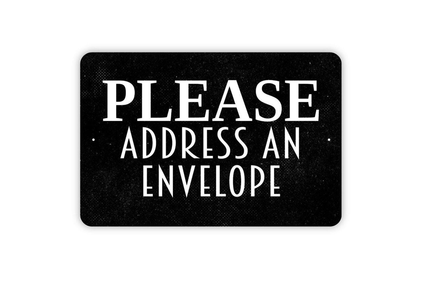 Please Address An Envelope Sign - Fill Out Card Paperwork Stamp Metal Wall Art - Indoor or Outdoor