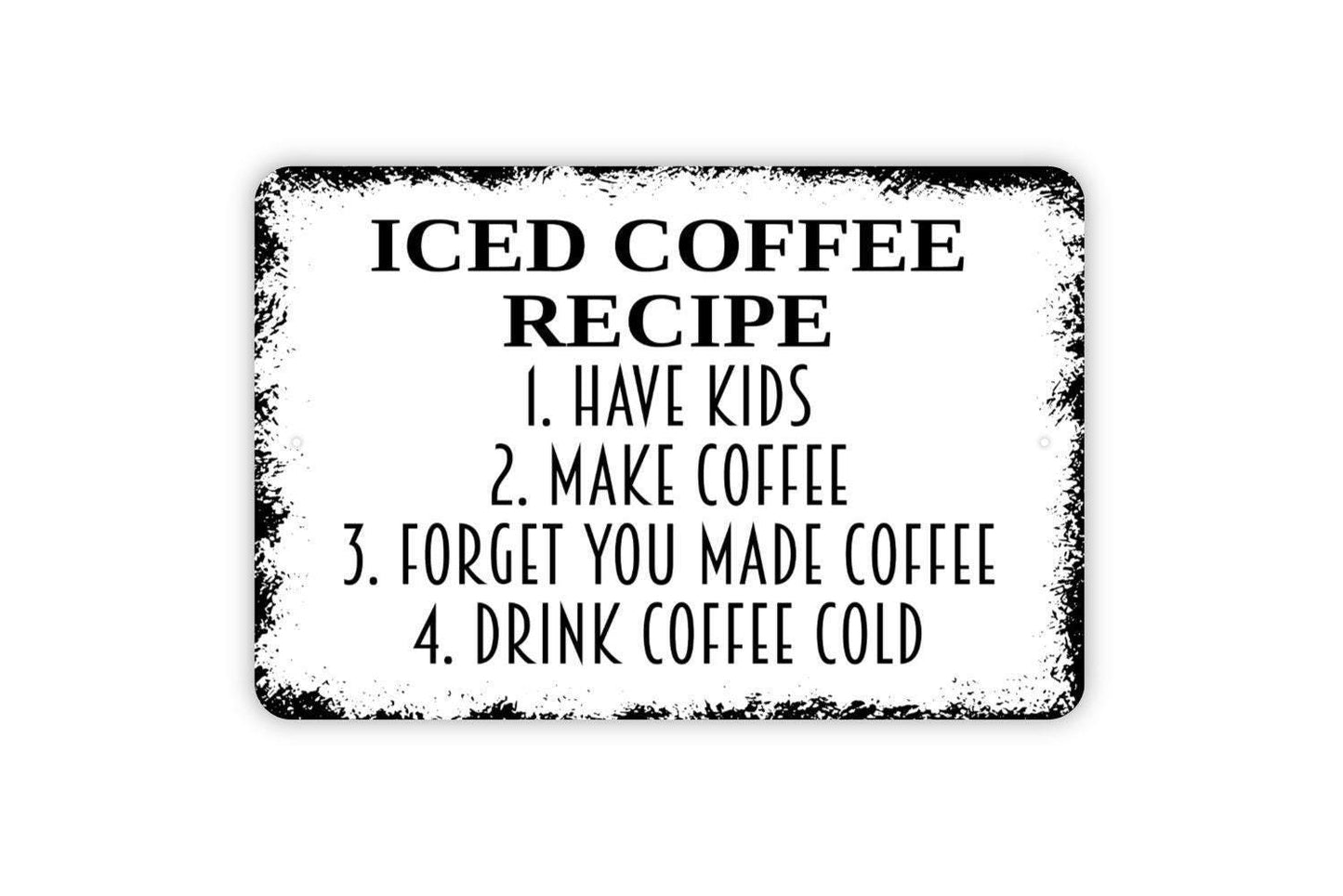 Iced Coffee Recipe Sign - Funny Kitchen Metal Wall Art - Indoor or Outdoor
