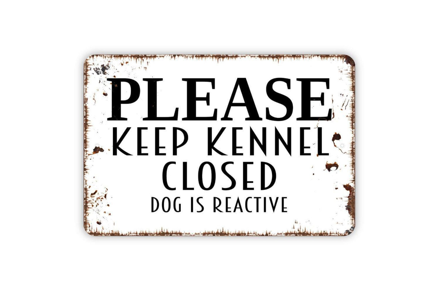 Please Keep Kennel Closed Dog Is Reactive Sign - Puppy Pup Doggy Doggie Kennel Yard Gate Door Metal Wall Art - Indoor or Outdoor