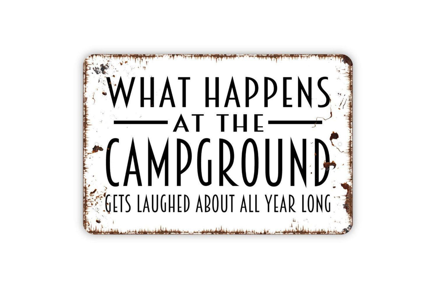 What Happens At The Campground Gets Laughed About All Year Long Sign - Funny Camping Wall Art - Indoor or Outdoor