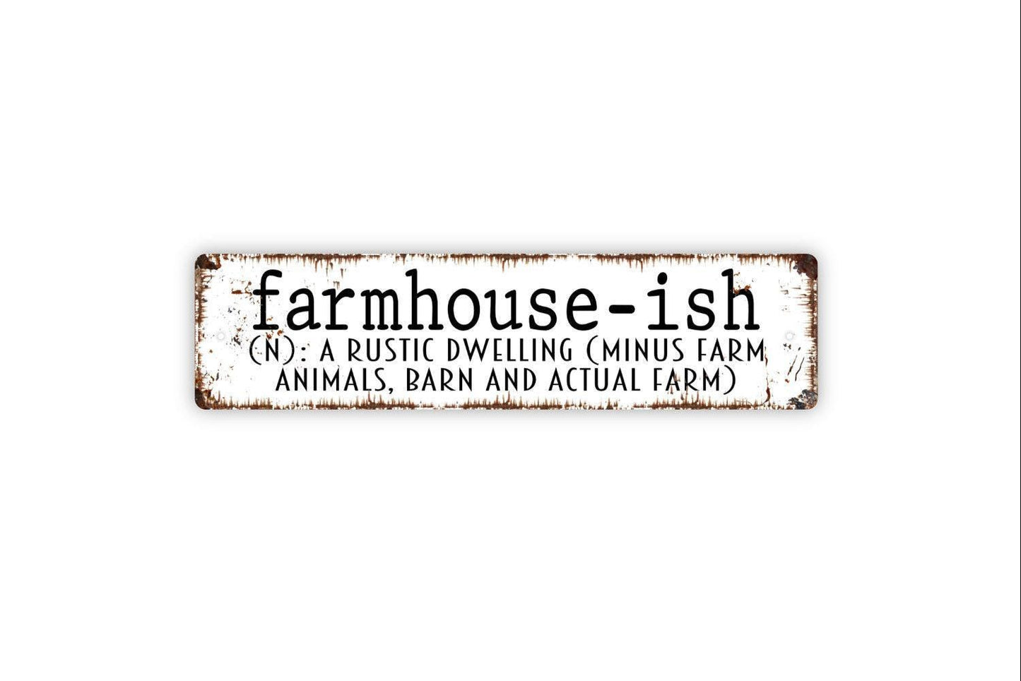 Farmhouseish Home Minus The Farm Metal Sign - Farmhouse Farmer Ranch Funny Rustic Street Metal Sign or Door Name Plate Plaque Farm