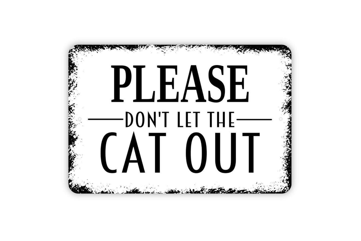 Please Don't Let The Cat Out Sign, Funny Metal Sign, Farmhouse Contemporary Modern Wall Metal Sign