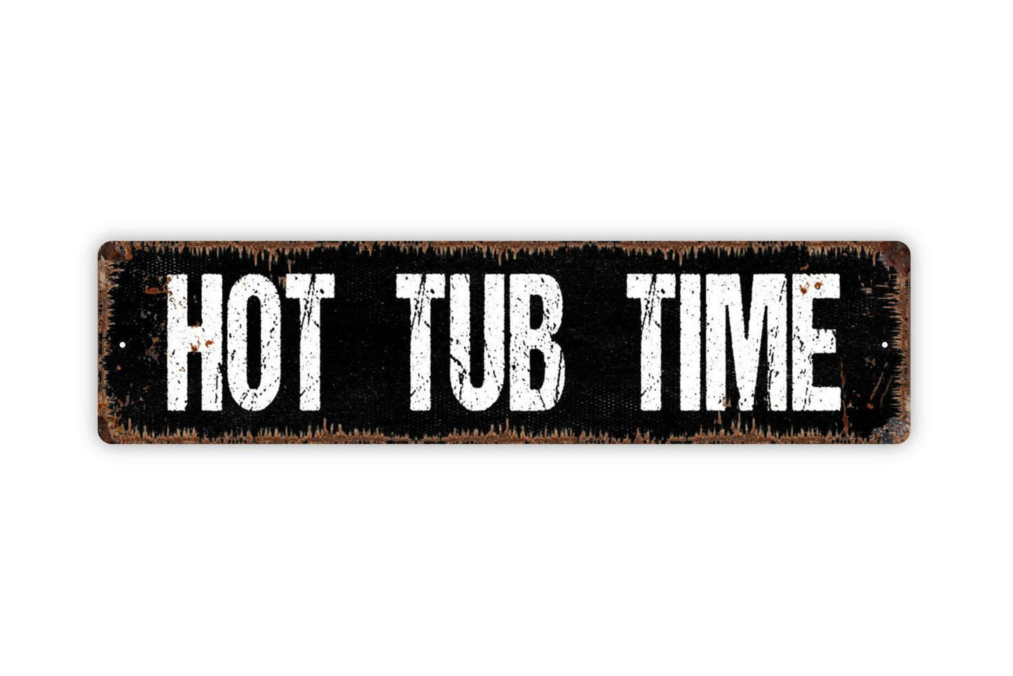 Hot Tub Time Sign - Metal Vinyl Sticker Or Street Sign or Door Name Plate Plaque