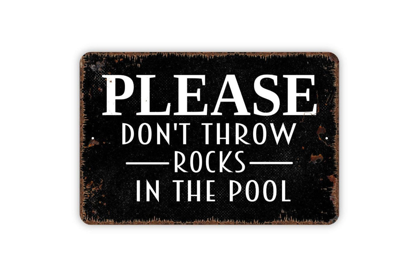 Please Don't Throw Rocks In The Pool Sign - Metal Wall Art - Indoor or Outdoor