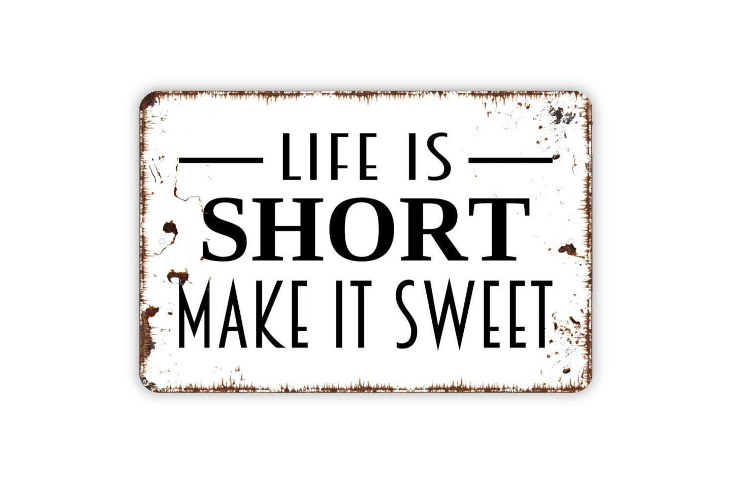 Life Is Short Make It Sweet Sign - Kitchen Inspirational Metal Wall Art