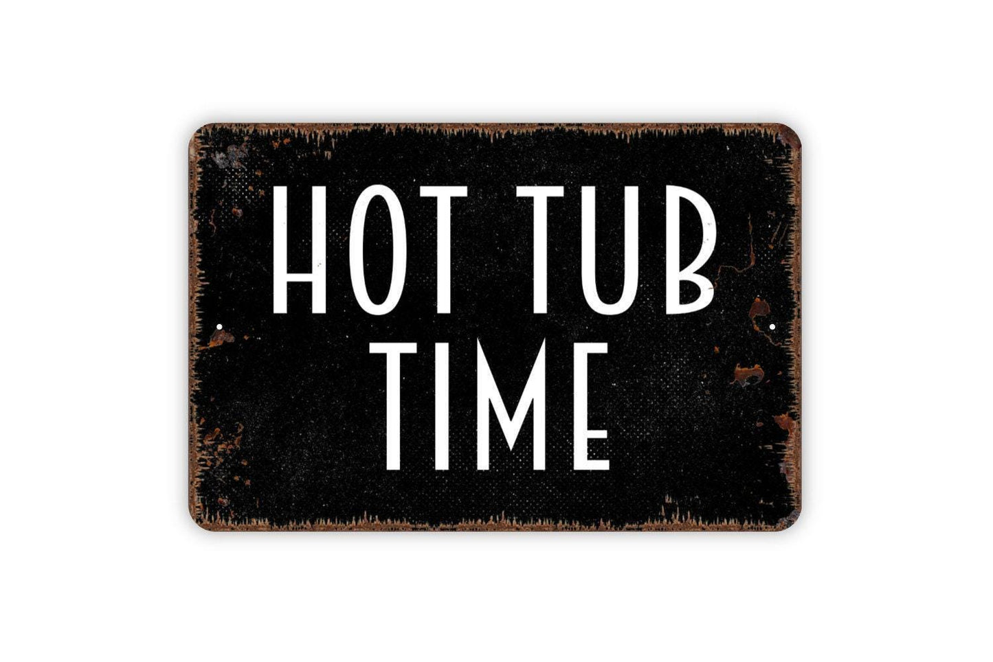Hot Tub Time Sign - Outdoor Or Indoor Spa Sauna Metal Wall Art