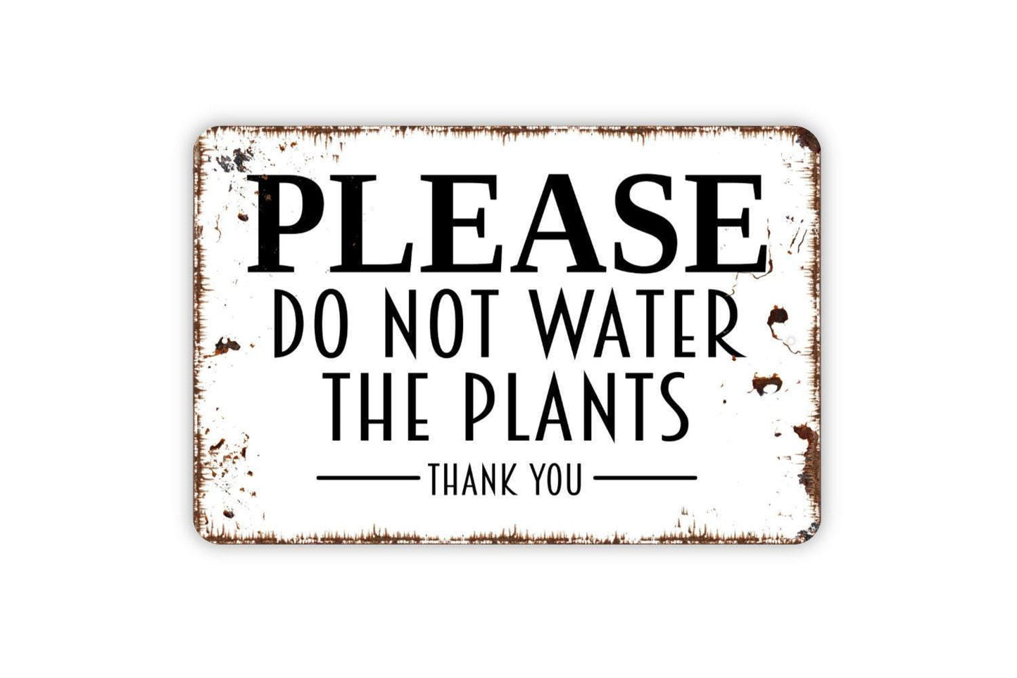 Please Do Not Water The Plants Thank You Sign - Garden Flowers Vegetables Private Property Outdoor Or Indoor Metal Wall Art
