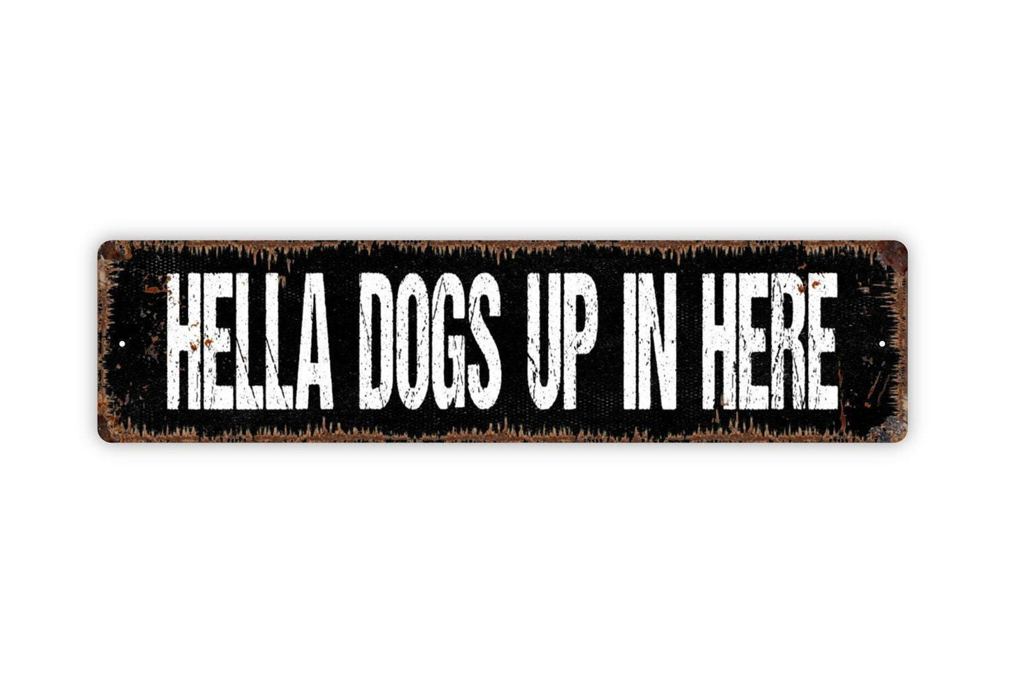 Hella Dogs Up in Here Sign - Funny Metal Vinyl Sticker Or Street Sign or Door Name Plate Plaque