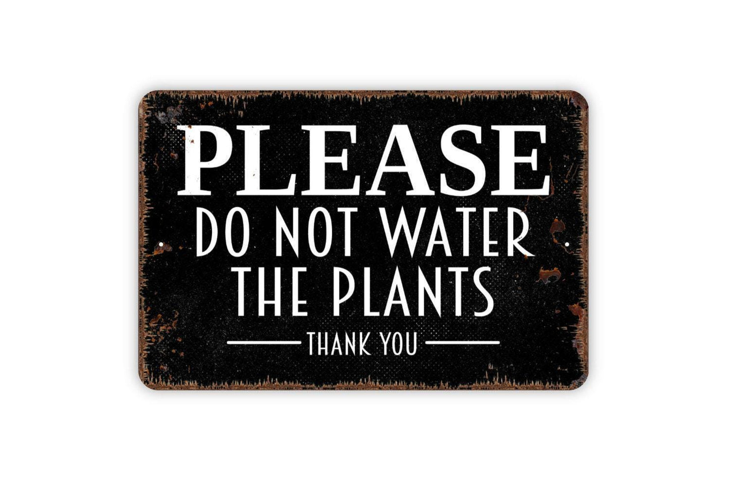 Please Do Not Water The Plants Thank You Sign - Garden Flowers Vegetables Private Property Outdoor Or Indoor Metal Wall Art