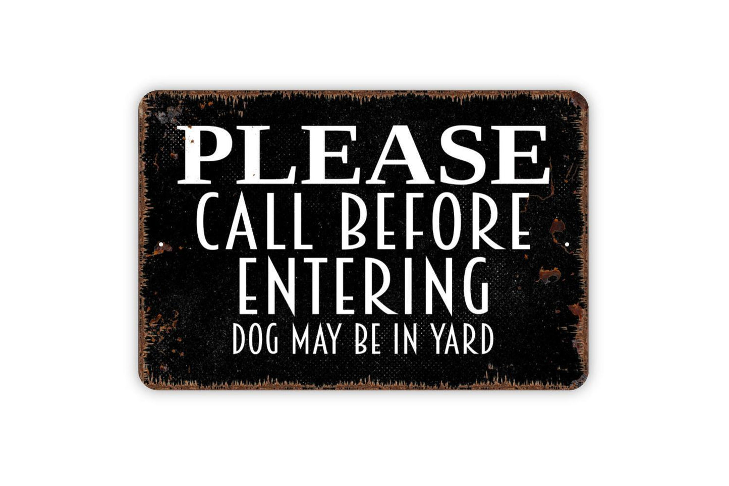 Please Call Before Entering Dog May Be In Yard Sign - Metal Indoor or Outdoor Wall Art