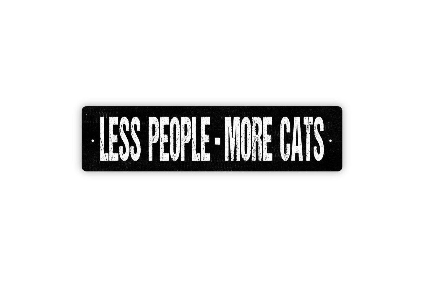 Less People More Cats Sign - Funny Welcome To Our Home Cat Kitten Kitty Feline Vinyl Sticker Or Street Metal Sign or Door Name Plate Plaque