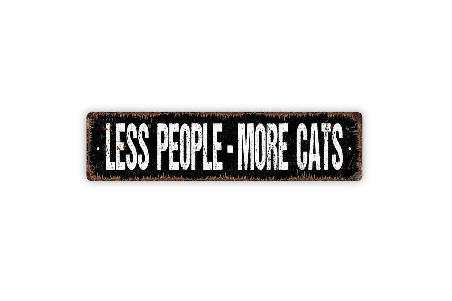 Less People More Cats Sign - Funny Welcome To Our Home Cat Kitten Kitty Feline Vinyl Sticker Or Street Metal Sign or Door Name Plate Plaque