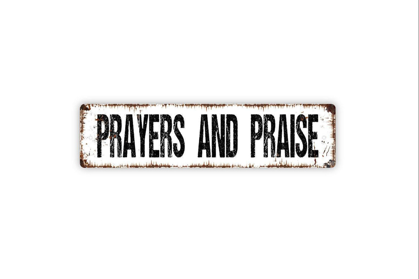 Prayers and Praise Metal Sign - Christian Affirmation Pray Worship Vinyl Sticker Or Street Metal Sign or Door Name Plate Plaque