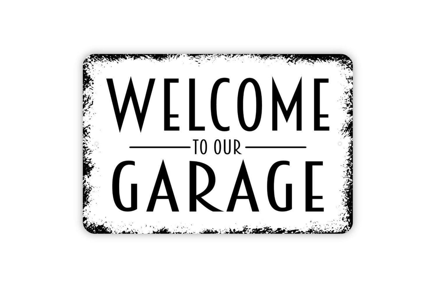 Welcome To Our Garage Sign - Indoor or Outdoor Workshop Metal Wall Art