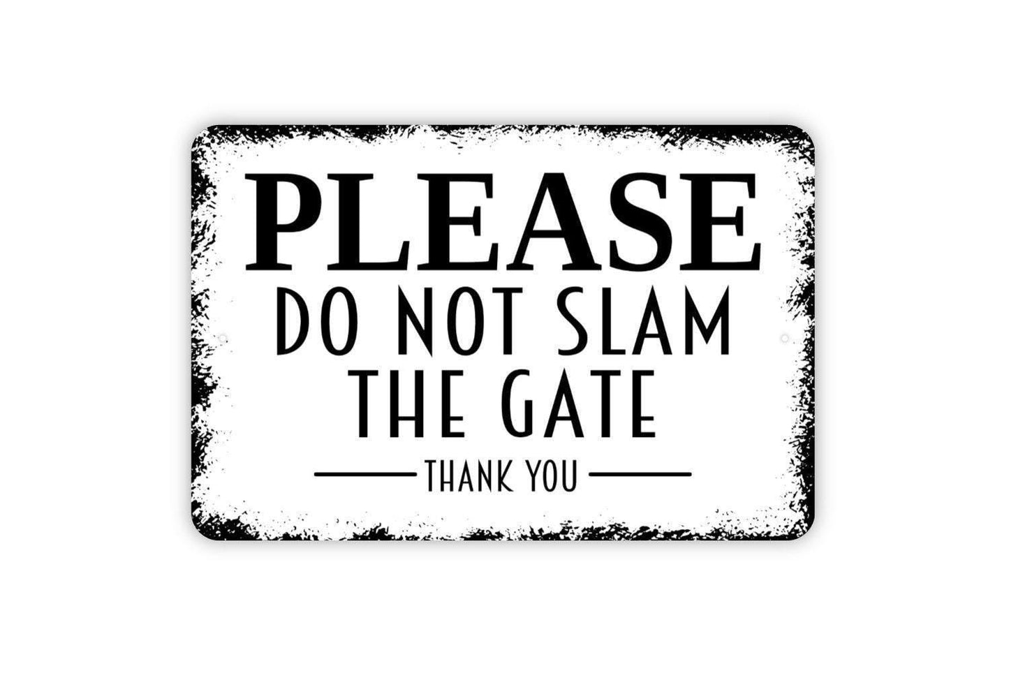 Please Do Not Slam The Gate Thank You Sign | Yard Fence Entry Warning | Metal Sign or Vinyl Sticker for Home Garden Property