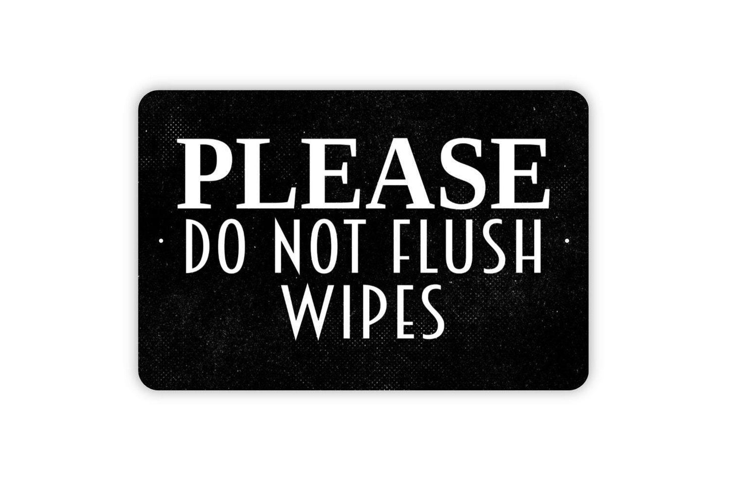 Please Do Not Flush Wipes Sign - Over The Toilet Sign Bathroom Restroom Metal Wall Art - Indoor or Outdoor