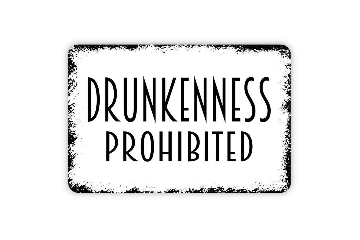 Drunkenness Prohibited Sign, Metal Sign, Farmhouse Contemporary Modern Wall Metal Sign