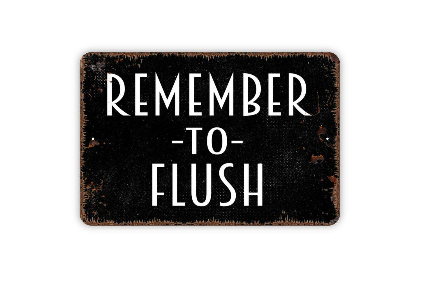 Remember To Flush Sign | Funny Bathroom Wall Decor | Rustic Farmhouse Restroom Sign | Custom Metal Sign or Vinyl Sticker | Toilet Humor Art