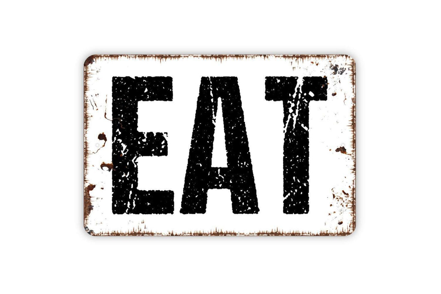 Eat Sign - Kitchen Pantry Snack Dinner Lunch Metal Indoor or Outdoor Sign