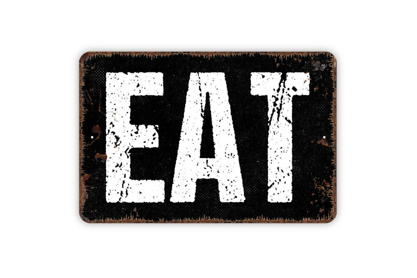Eat Sign - Kitchen Pantry Snack Dinner Lunch Metal Indoor or Outdoor Sign