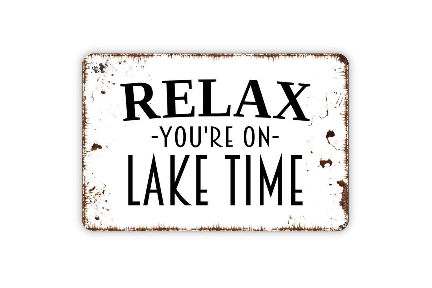 Relax You're On Lake Time Sign - Welcome To Our Lake House Metal Wall Art - Indoor or Outdoor