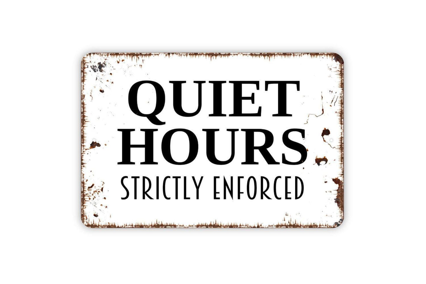 Quiet Hours Strictly Enforced Sign - Indoor or Outdoor Metal Wall Art