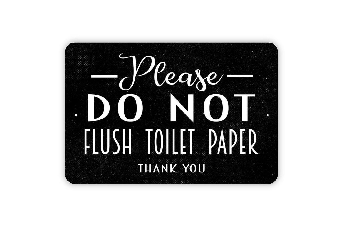 Please Do Not Flush Toilet Paper Thank You Sign - Metal Wall Art - Indoor or Outdoor
