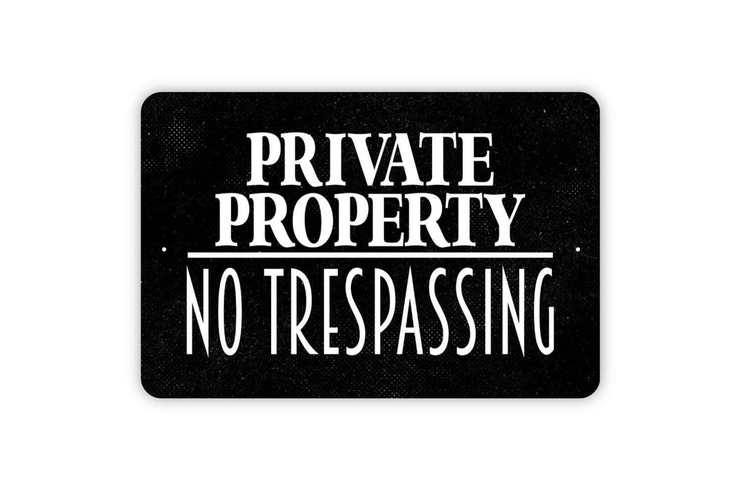 Private Property No Trespassing Sign - Indoor or Outdoor Metal Wall Art