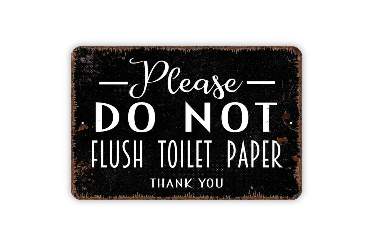 Please Do Not Flush Toilet Paper Thank You Sign - Metal Wall Art - Indoor or Outdoor