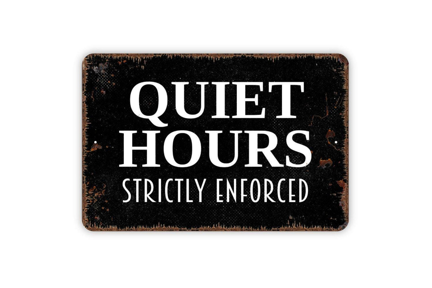 Quiet Hours Strictly Enforced Sign - Indoor or Outdoor Metal Wall Art