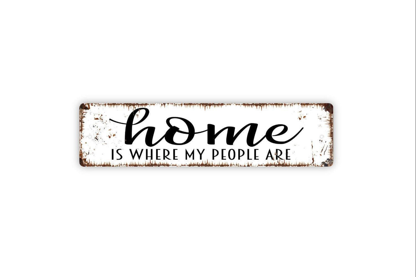 Home Is Where My People Are Sign - Family Gather Kitchen Dinner Welcome To Our House Rustic Street Metal Sign or Door Name Plate Plaque