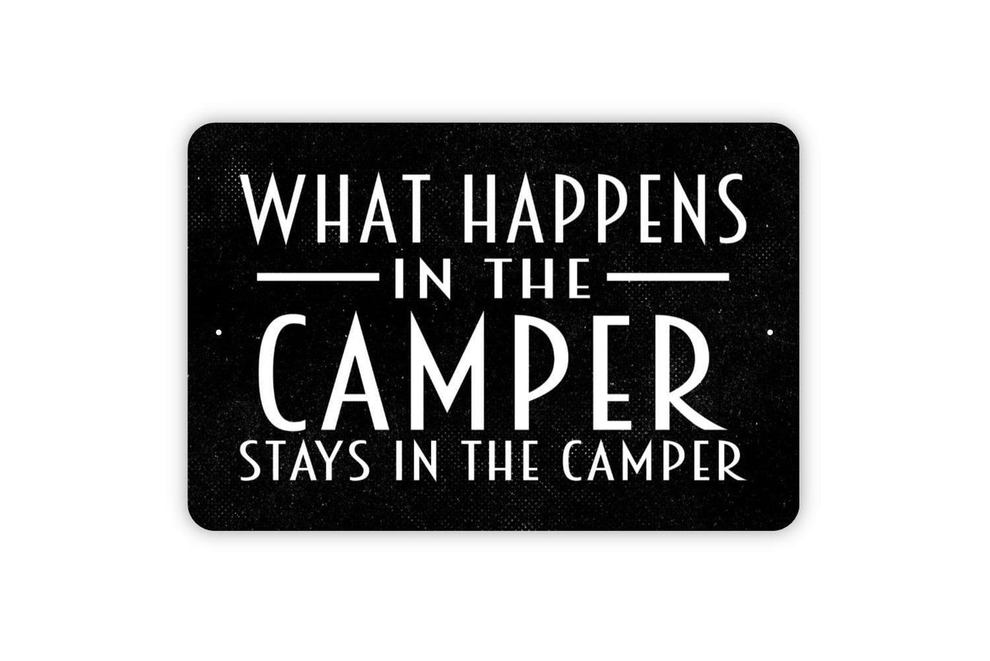 What Happens In The Camper Stays In The Camper Sign - Funny Camping Metal Wall Art - Indoor or Outdoor