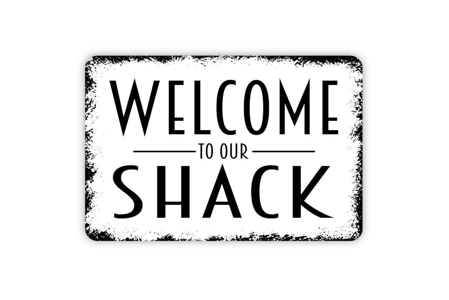 Welcome To Our Shack Sign - Metal Wall Art - Indoor or Outdoor